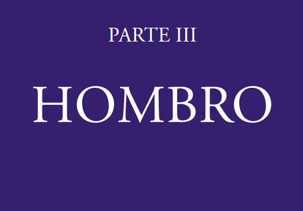 Parte III. Hombro